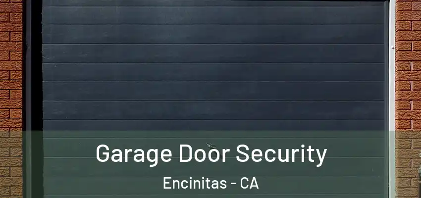  Garage Door Security Encinitas - CA
